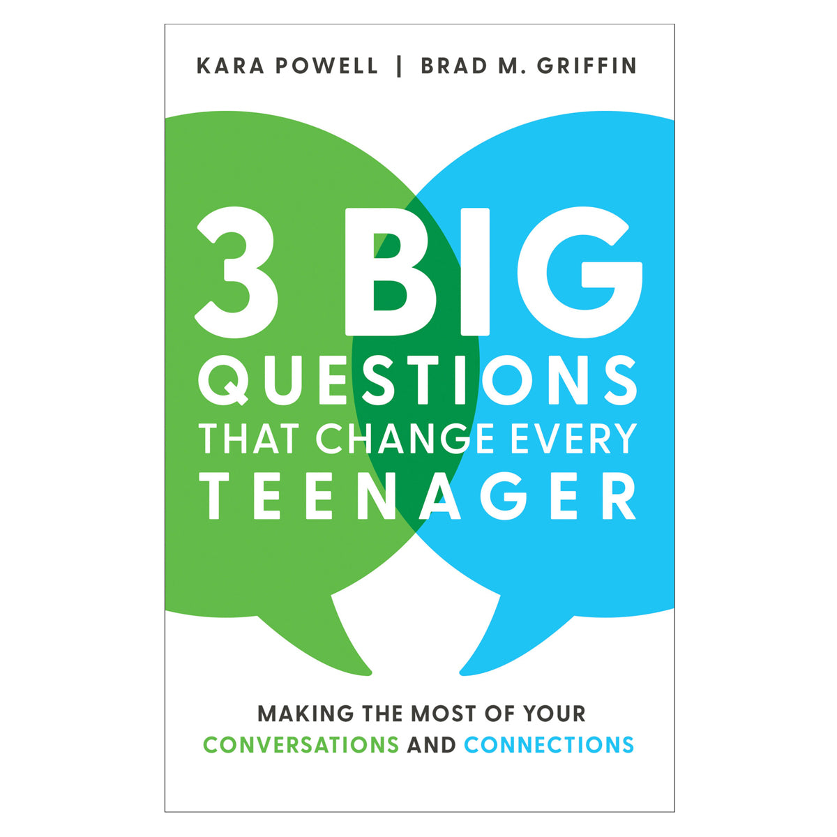 3 Big Questions That Change Every Teenager: Making the Most of Your Conversations & Connections PB