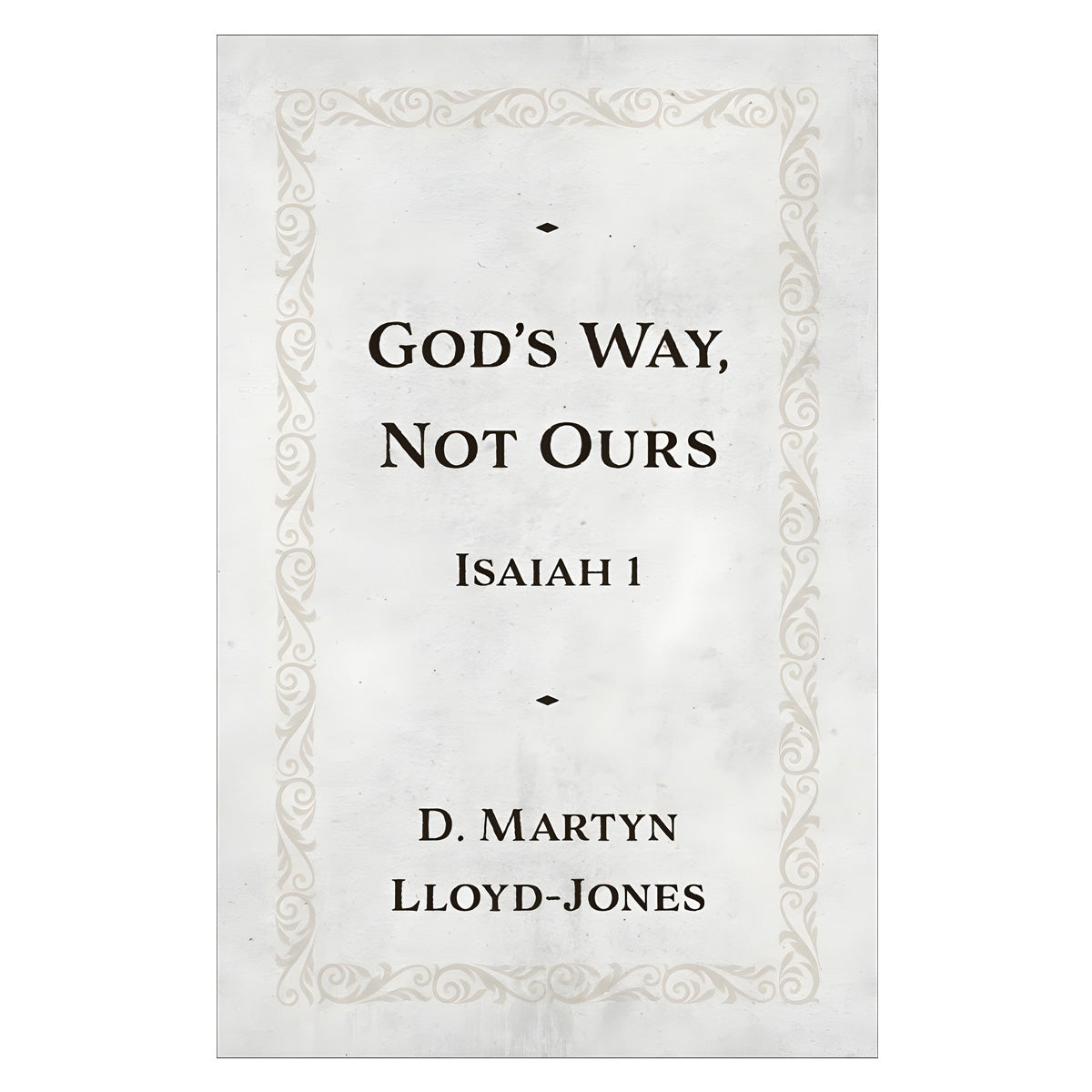 God's Way Not Ours: Isaiah 1 (Paperback)