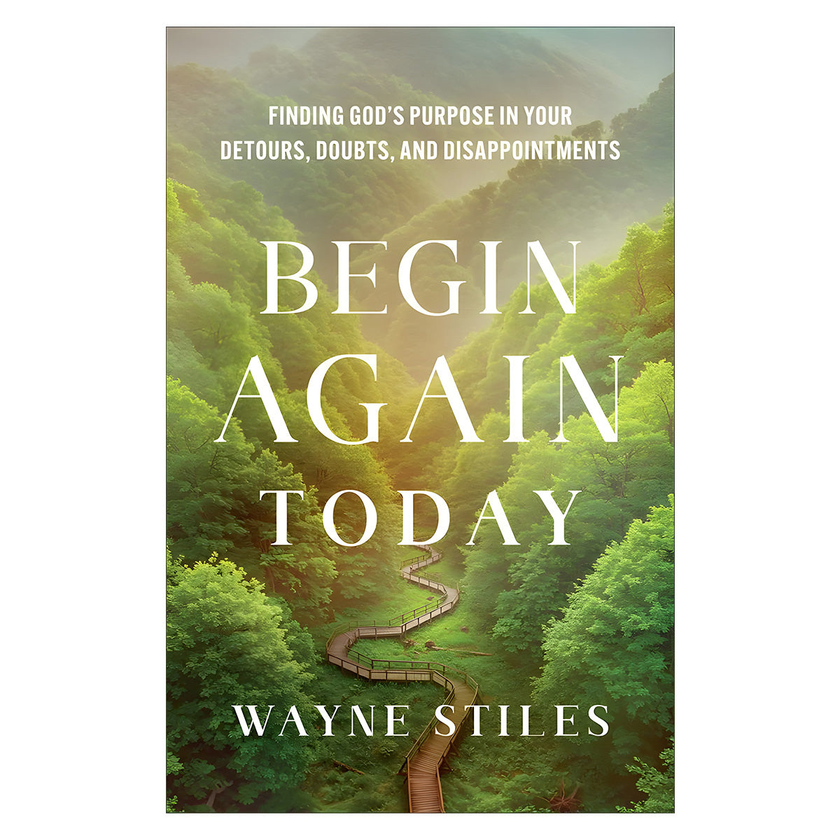 Begin Again Today: Finding God's Purpose in Your Detours, Doubts, and Disappointments PB