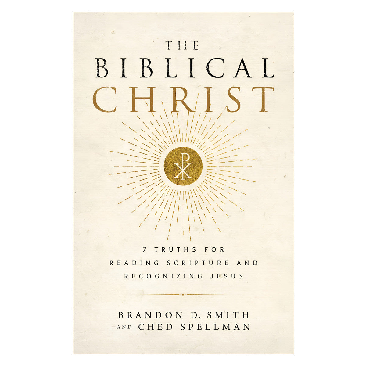 The Biblical Christ: 7 Truths for Reading Scripture and Recognizing Jesus (Paperback)