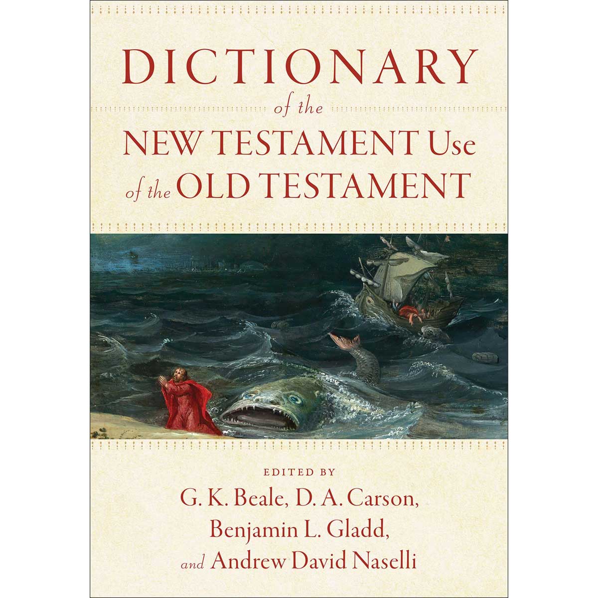 Dictionary Of The New Testament Use Of The Old Testament (Hardcover)