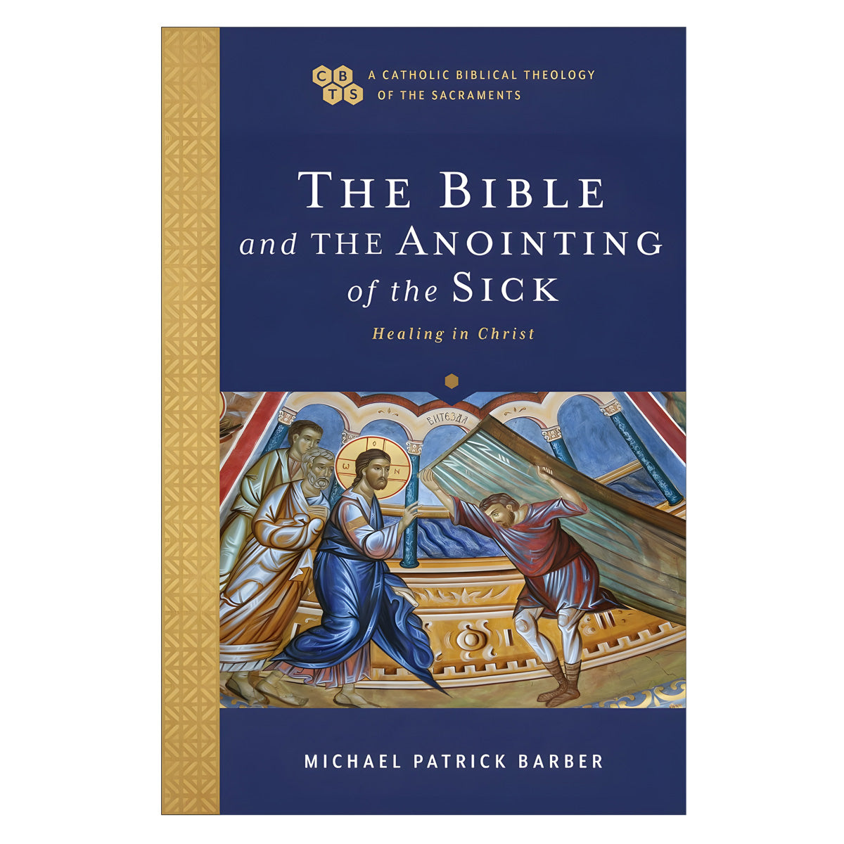The Bible and the Anointing of the Sick: Healing in Christ (Paperback)