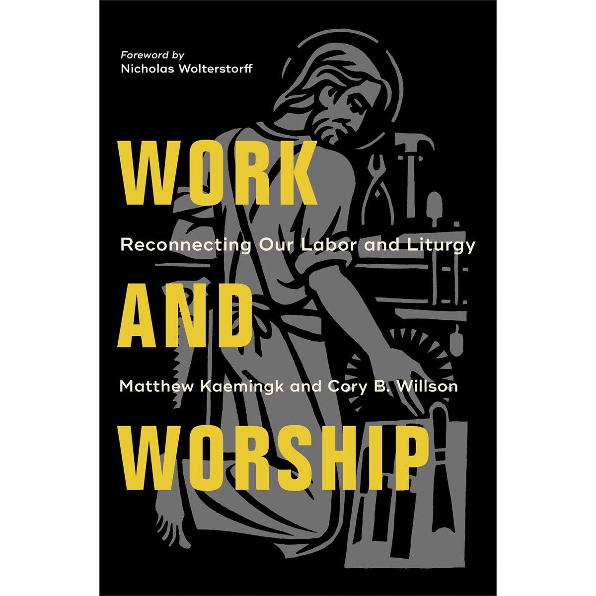 Work And Worship: Reconnecting Our Labor And Liturgy (Paperback)