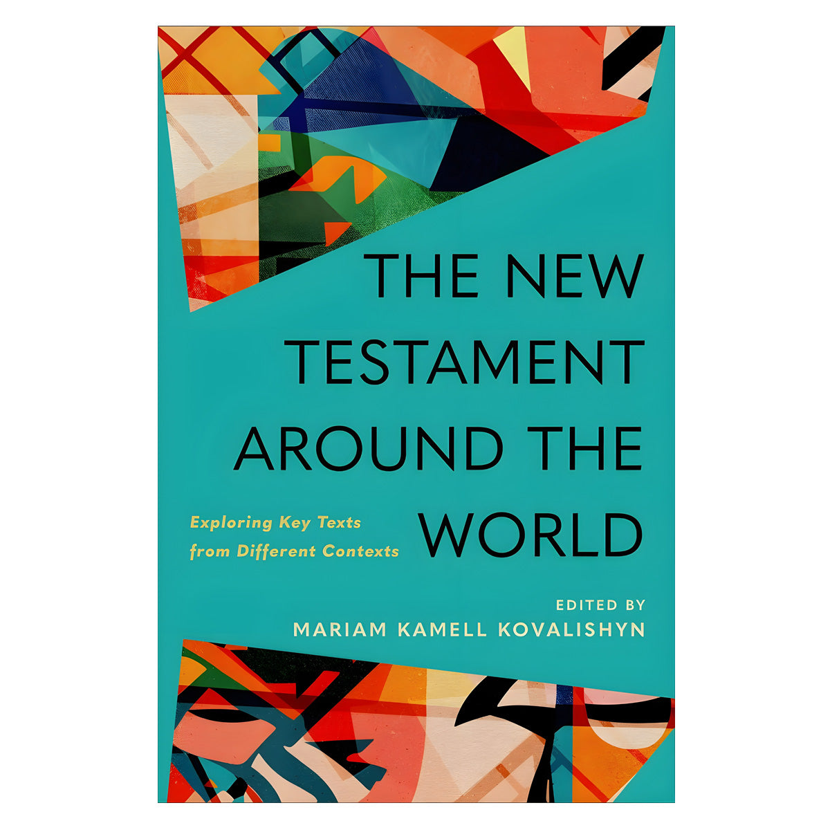The New Testament Around the World: Exploring Key Texts from Different Contexts PB