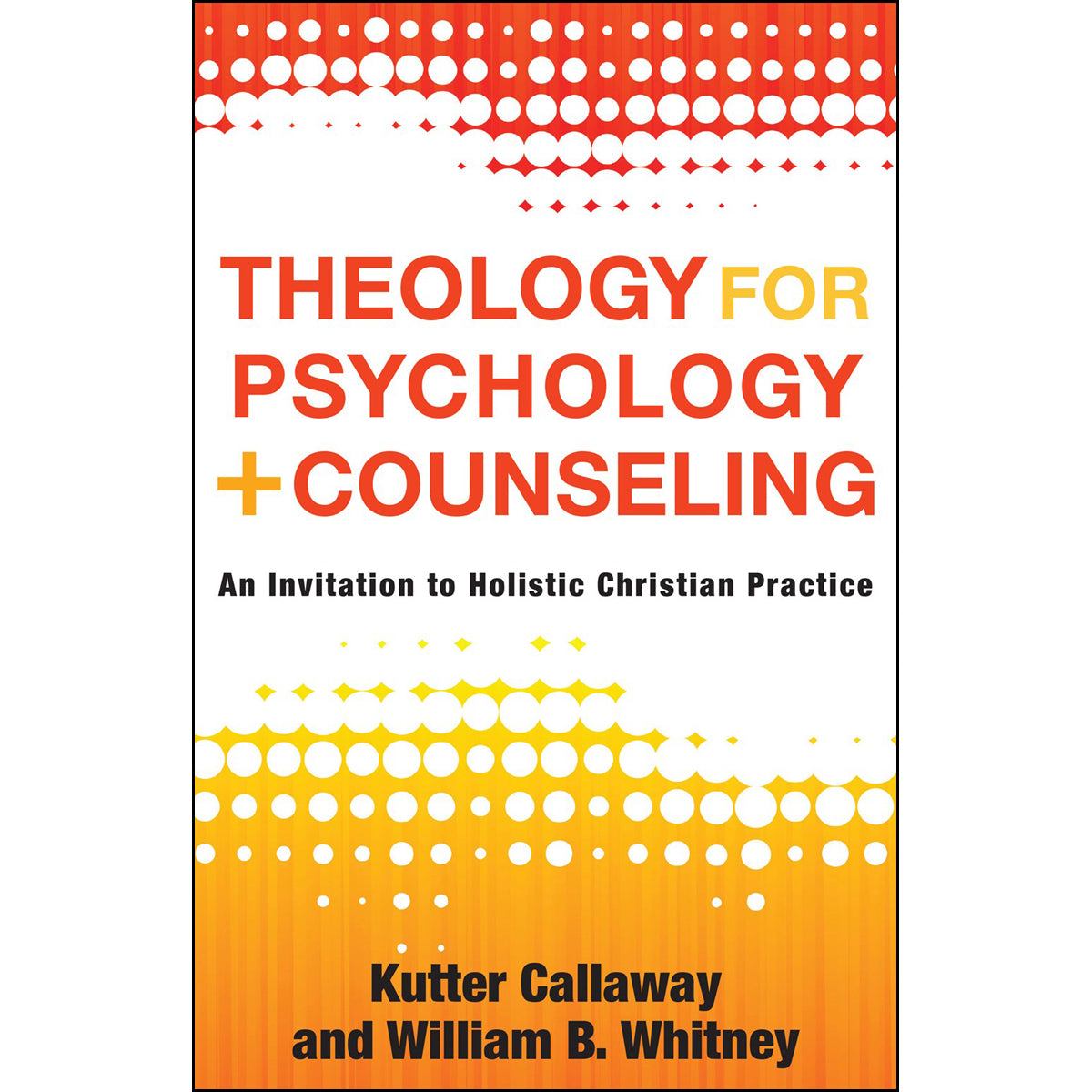 Theology For Psychology And Counseling: An Invitation To Holistic Christian Practice (Paperback)