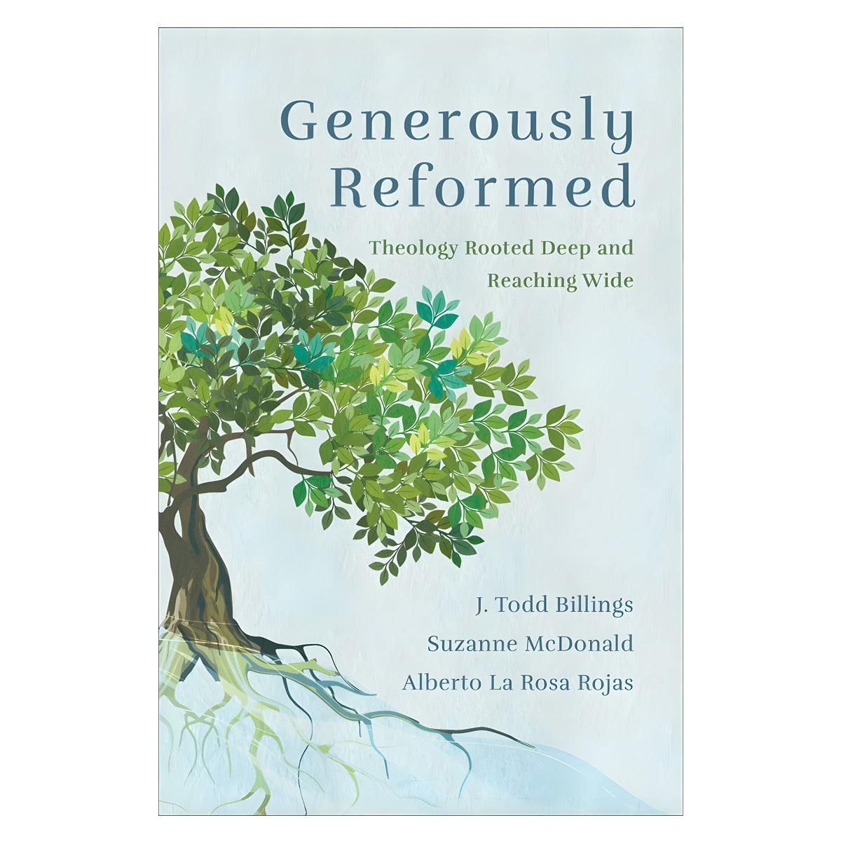 Generously Reformed: Theology Rooted Deep and Reaching Wide (Paperback)