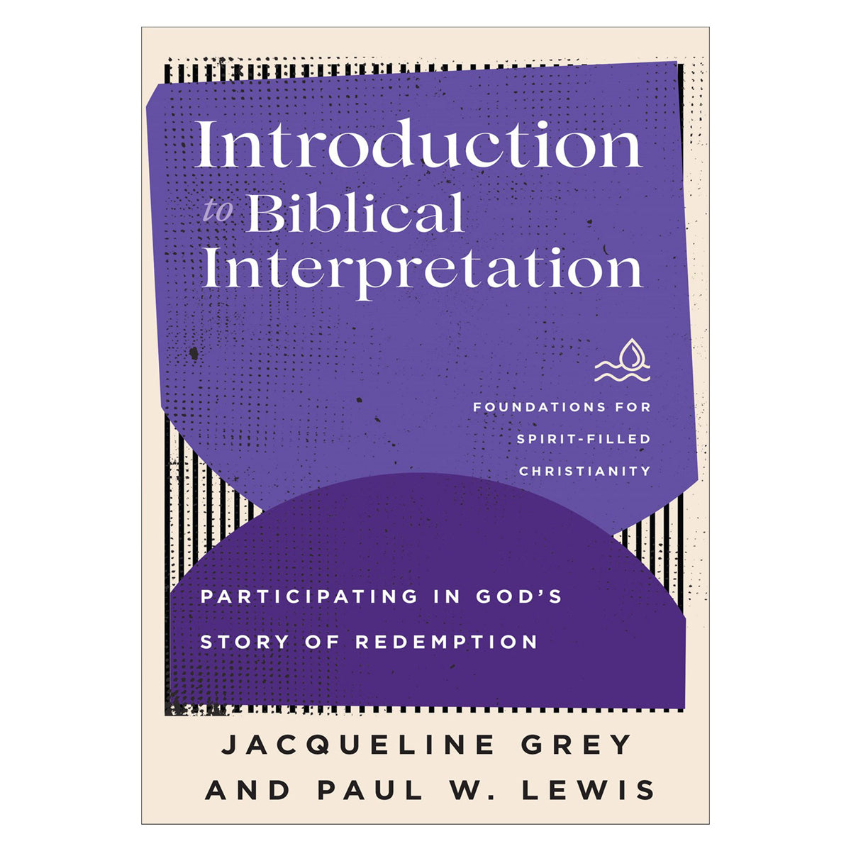 Introduction to Biblical Interpretation: Participating in God's Story of Redemption PB