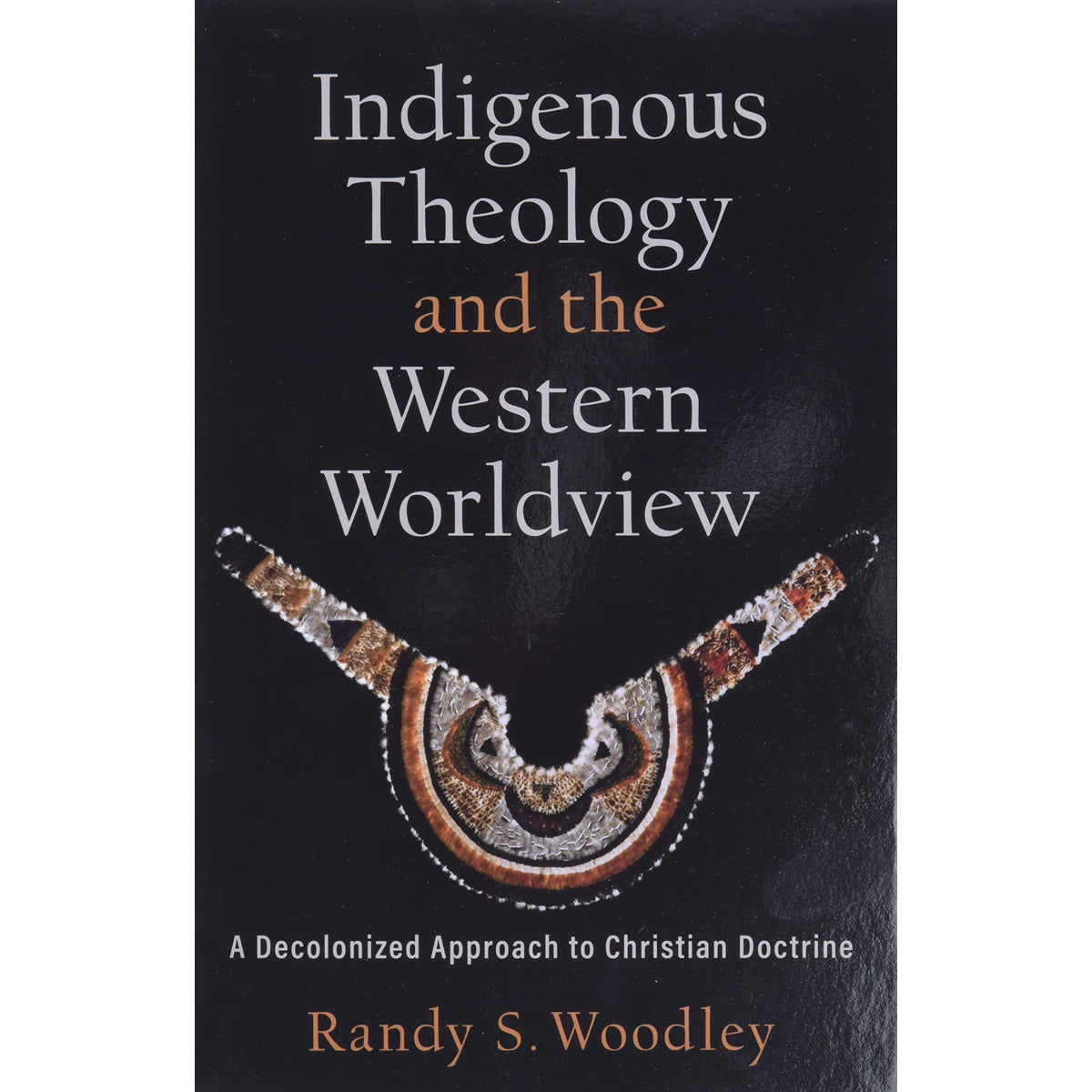 Indigenous Theology And The Western Worldview (Paperback)