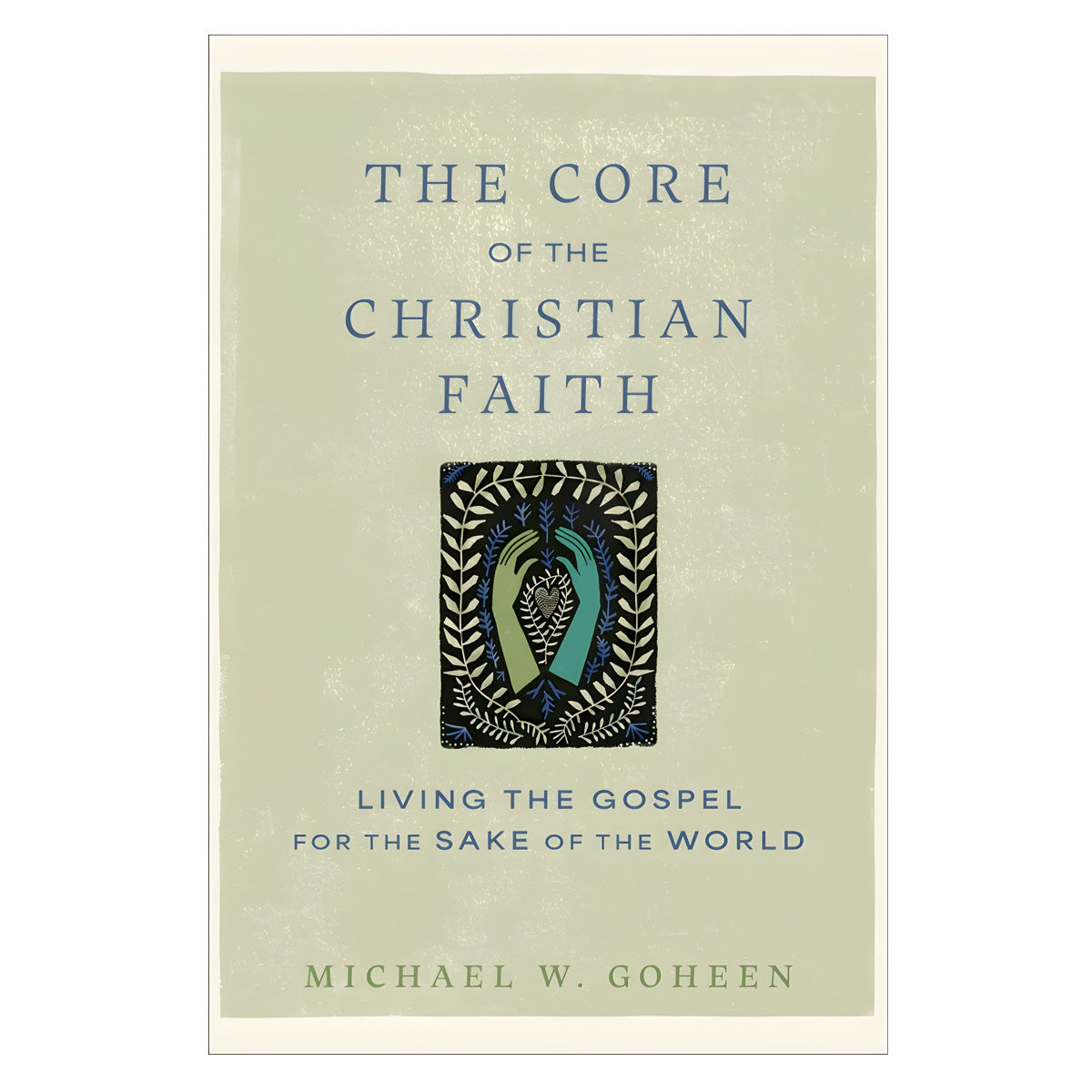 The Core of the Christian Faith: Living the Gospel for the Sake of the World (Paperback)
