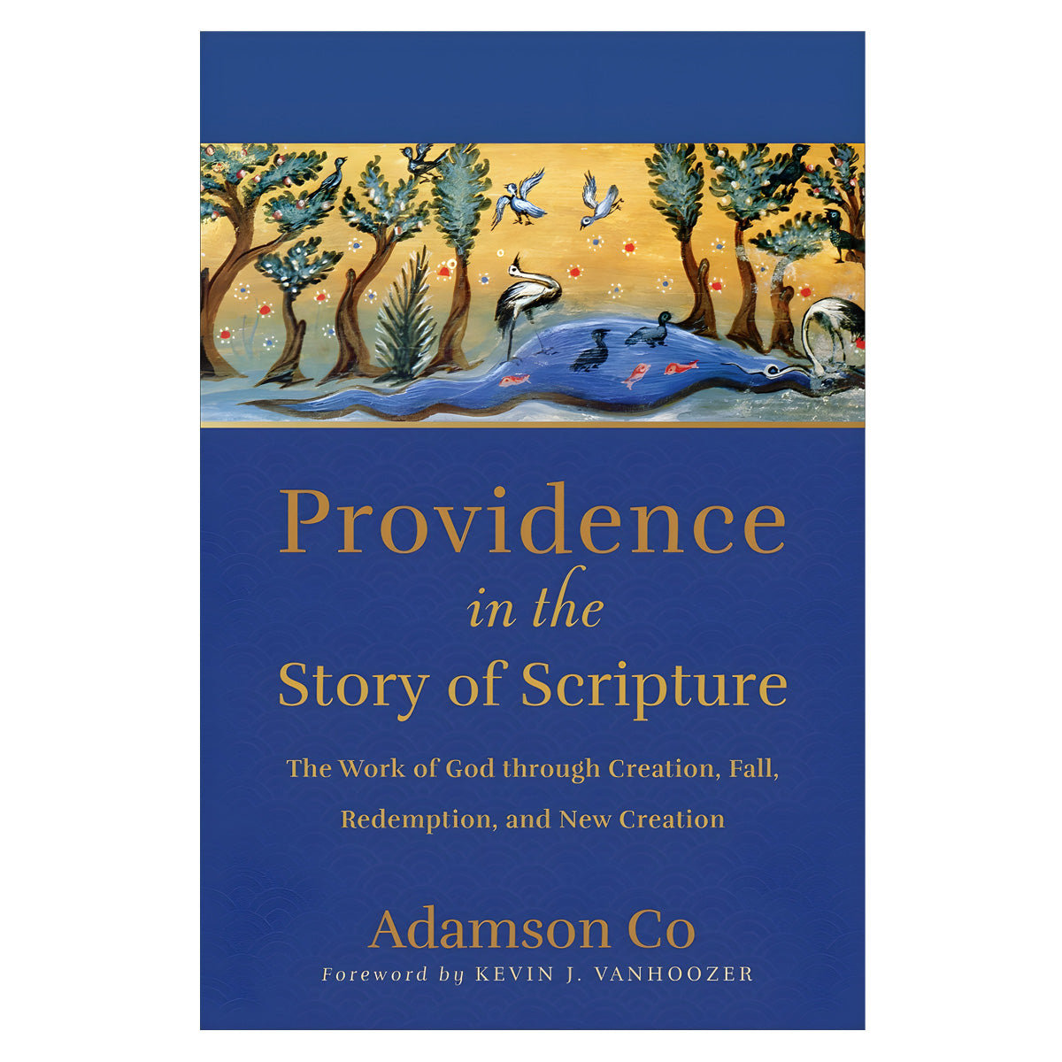 Providence in the Story of Scripture: The Work of God Through Creation, Fall, Redemption PB