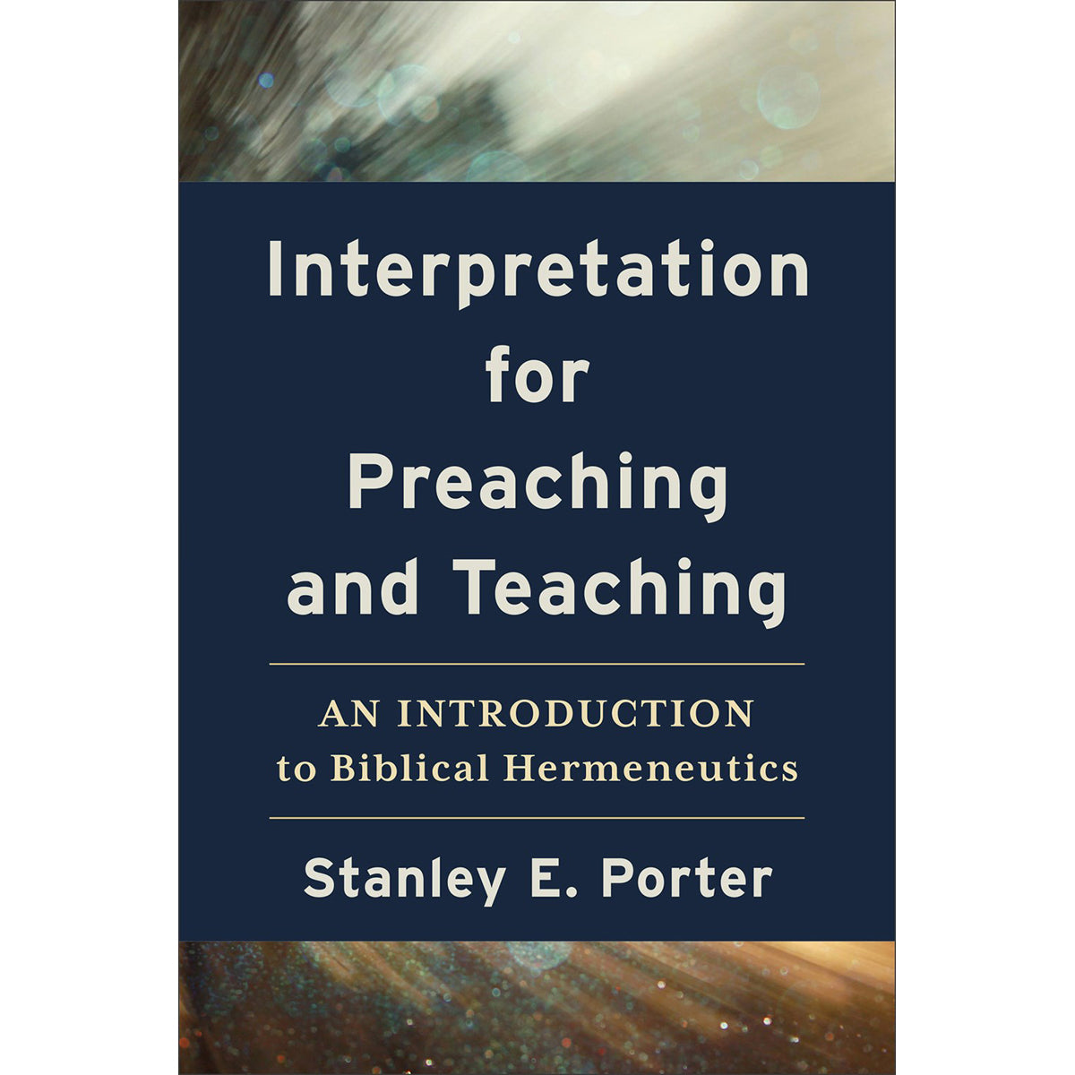 Interpretation For Preaching & Teaching: Biblical Hermeneutics (Paperback)