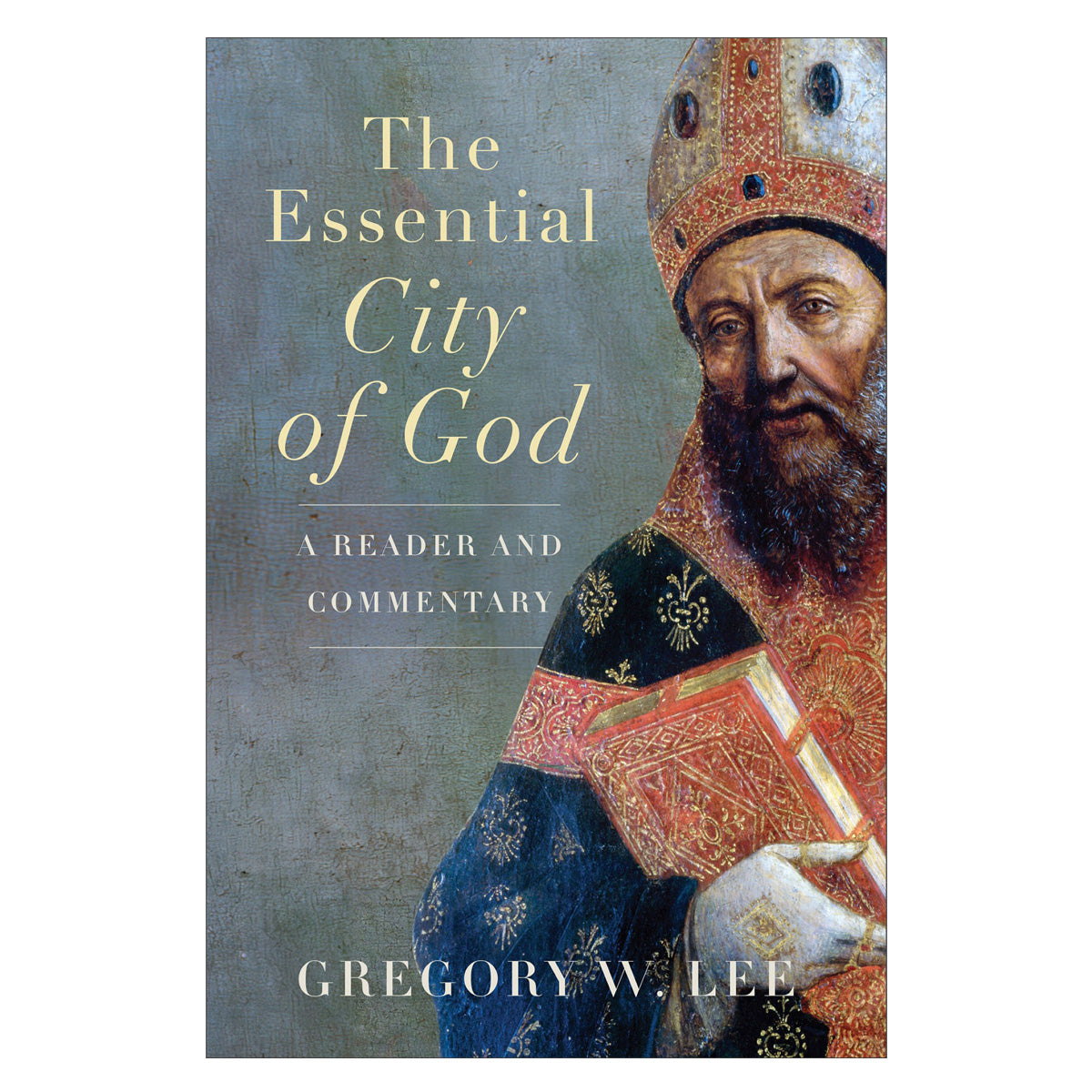 The Essential City of God: A Reader and Commentary (Paperback)