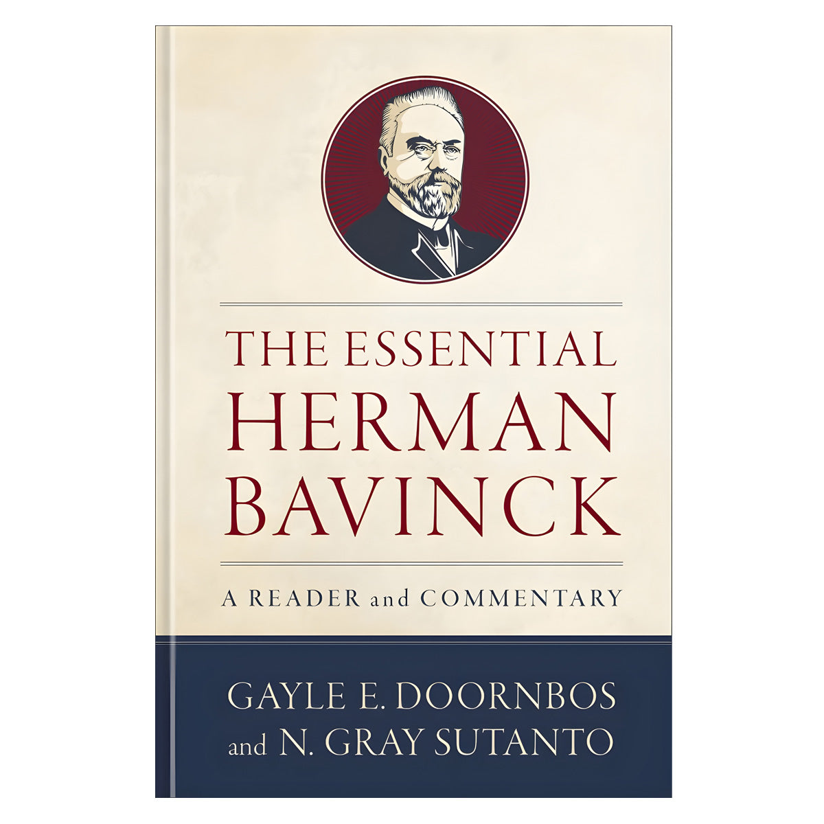 The Essential Herman Bavinck: A Reader and Commentary (Hardcover)