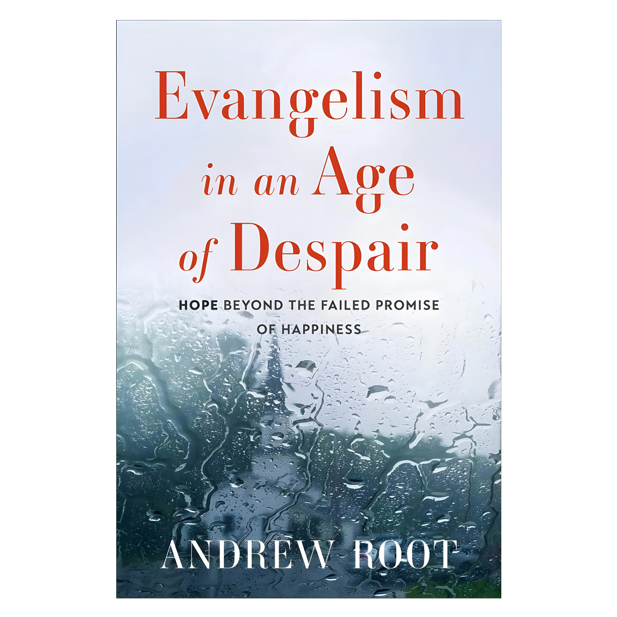 Evangelism in an Age of Despair: Hope Beyond the Failed Promise of Happiness (Paperback)