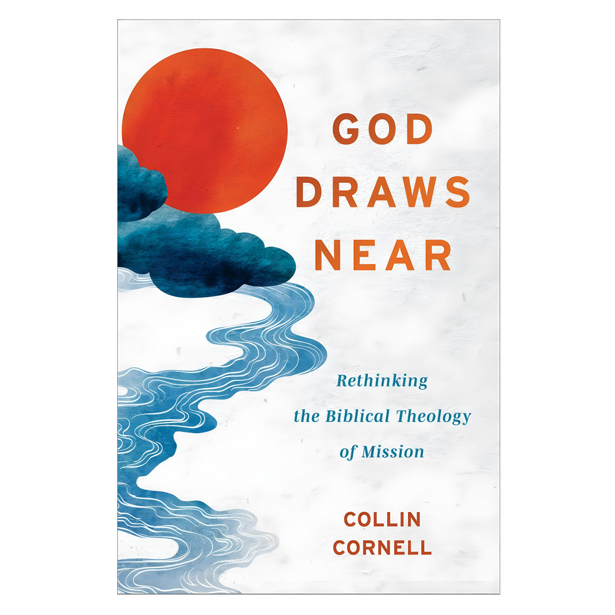 God Draws Near: Rethinking the Biblical Theology of Mission (Paperback)