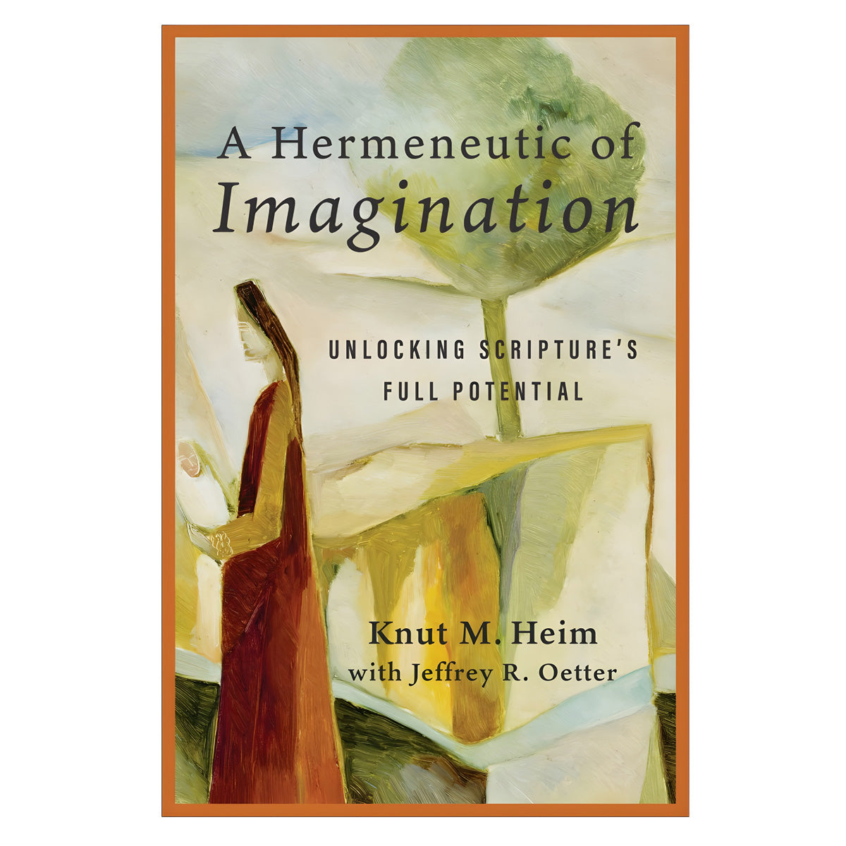 A Hermeneutic of Imagination: Unlocking Scripture's Full Potential (Paperback)