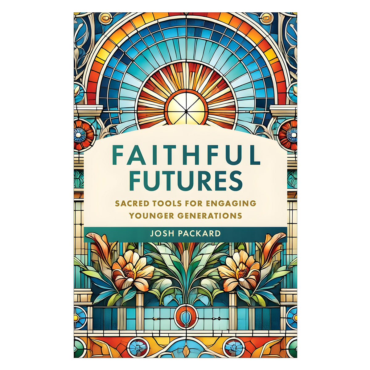 Faithful Futures: Sacred Tools for Engaging Younger Generations (Paperback)
