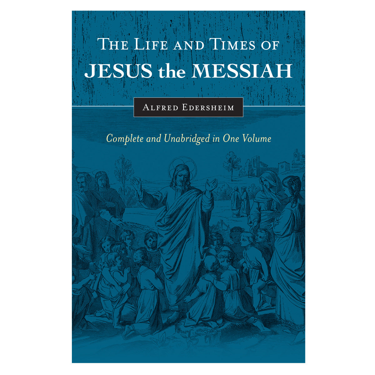 Life & Times Of Jesus The Messiah: Complete & Unabridged In 1 Vol (Hardcover)