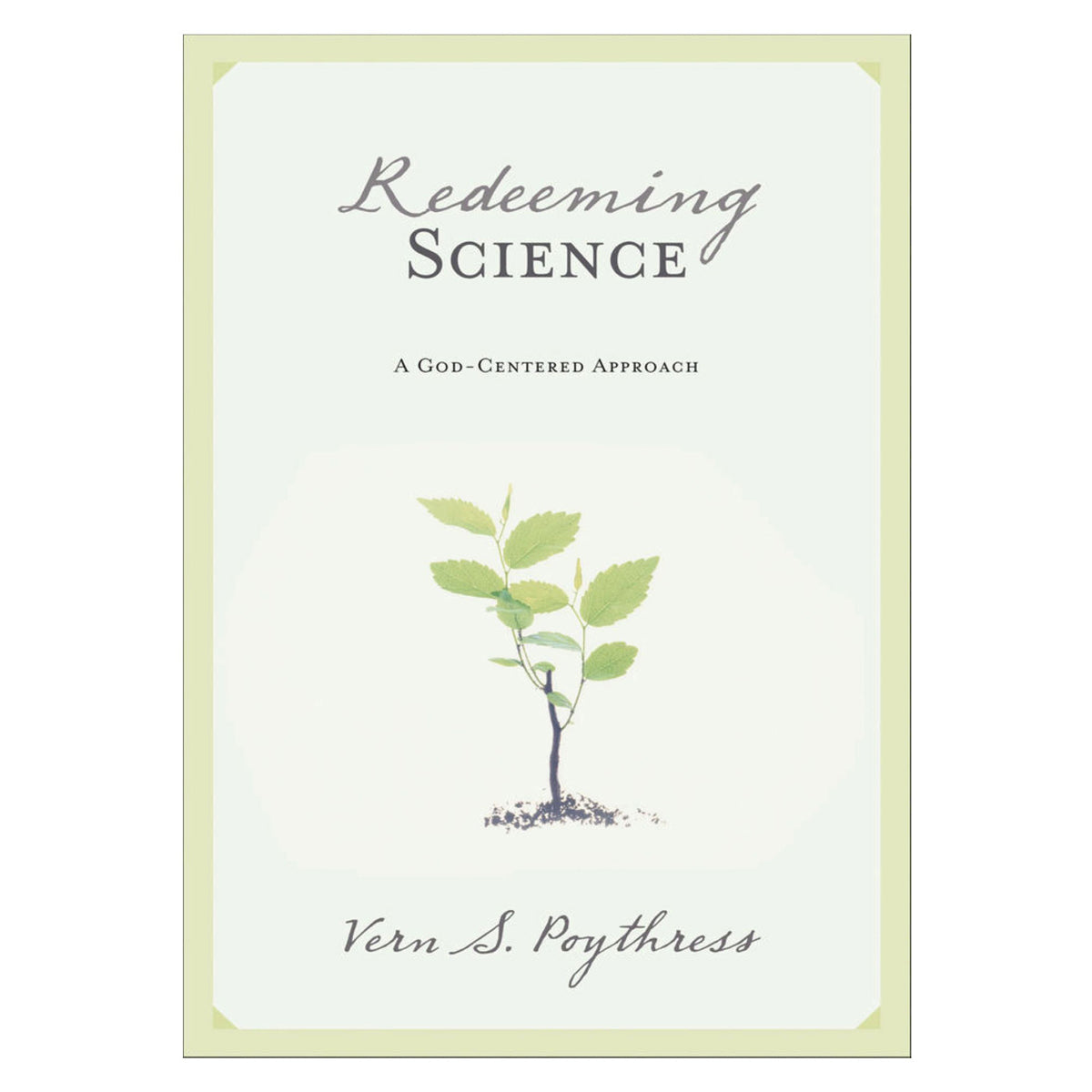 Redeeming Science: A God-Centered Approach (Paperback)