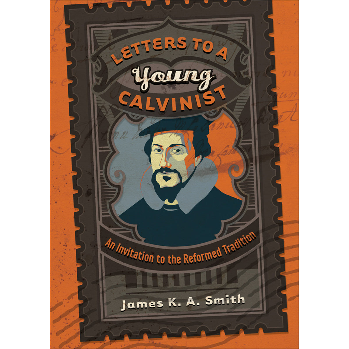 Letters To A Young Calvinist (Paperback)