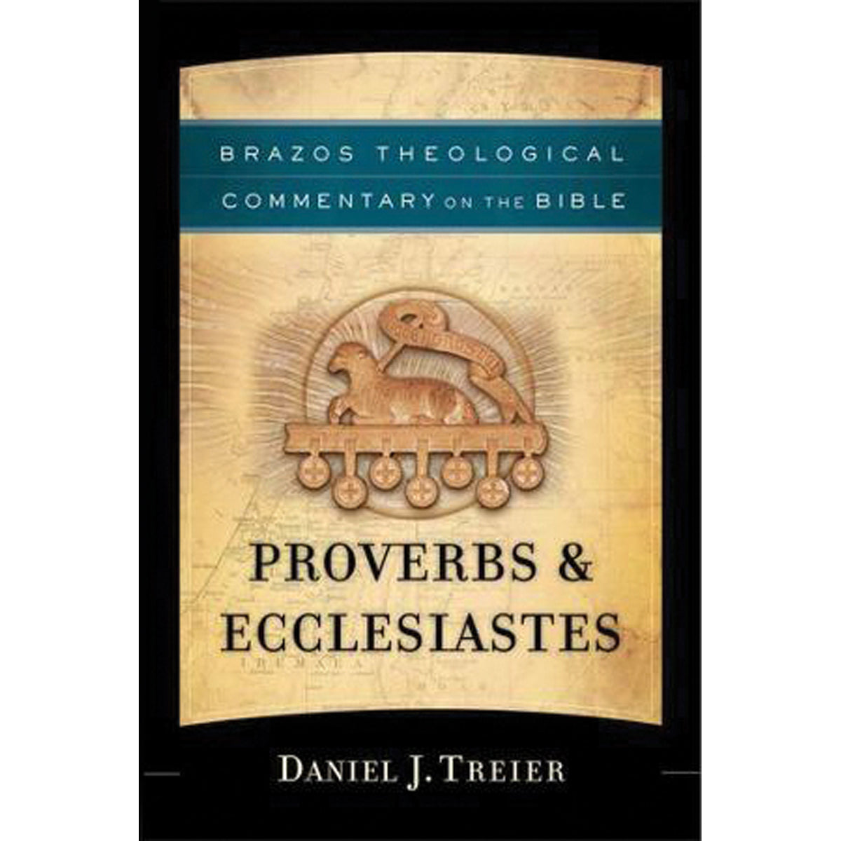 Proverbs & Ecclesiastes (Brazos Theological Commentary On The Bible)(Paperback)