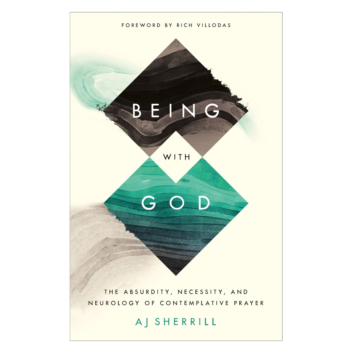 Being with God: The Absurdity, Necessity and Neurology of Contemplative Prayer PB