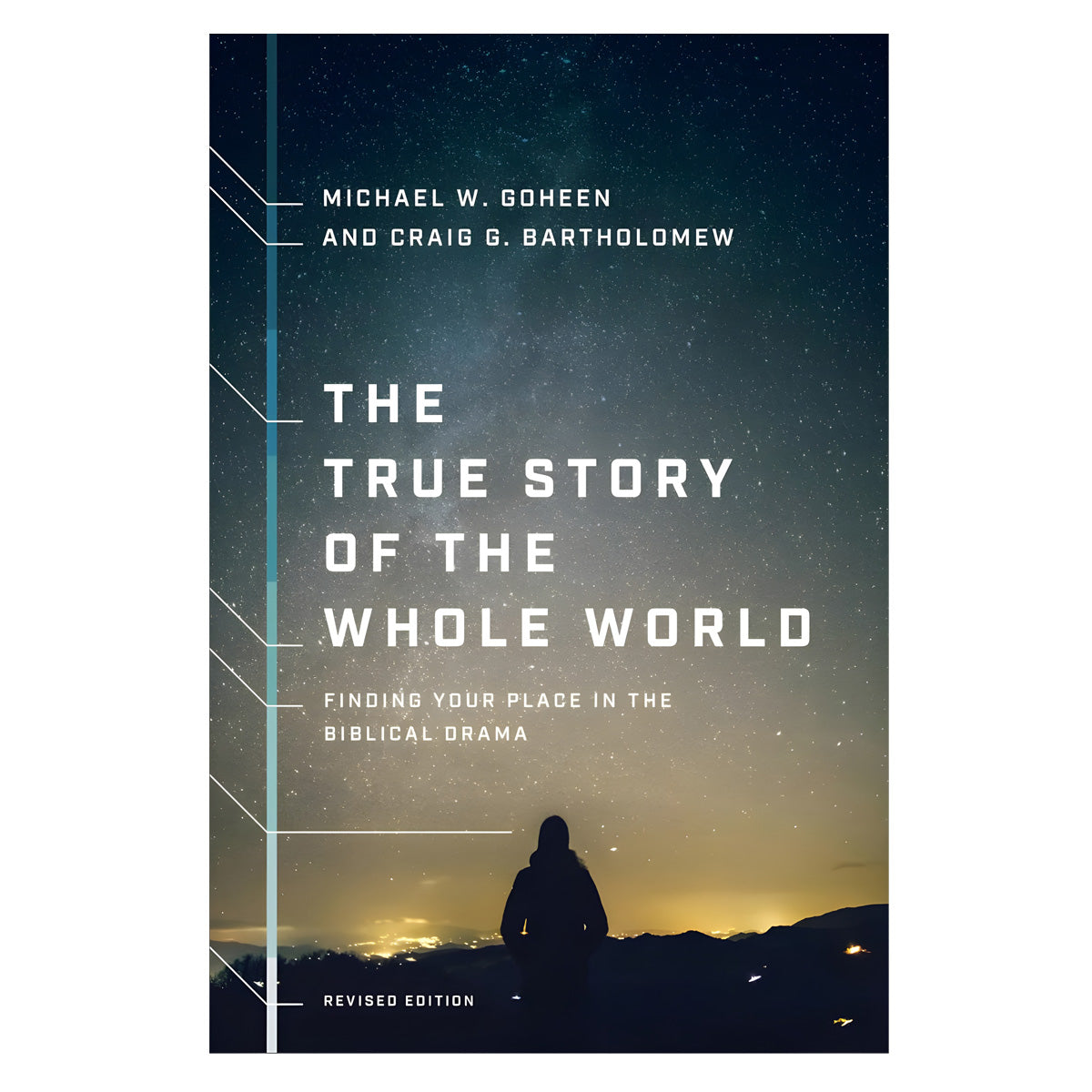 The True Story Of The Whole World: Finding Your Place In The Biblical Drama Revised (Paperback)