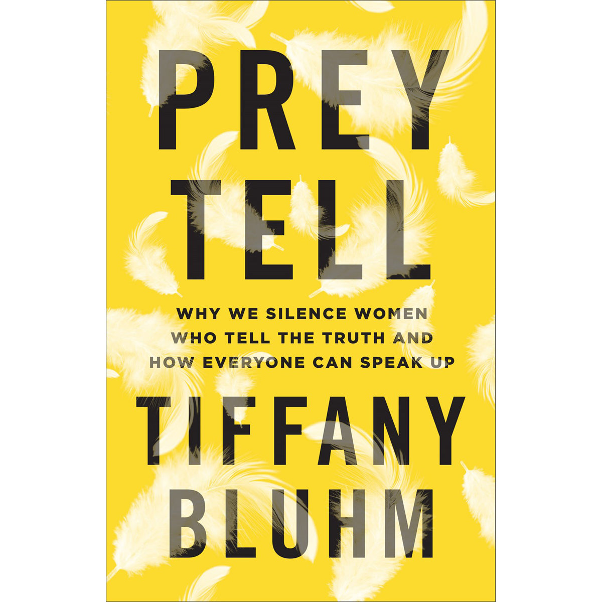 Prey Tell: Why We Silence Women Who Tell The Truth And How Everyone Can Speak Up (Paperback)