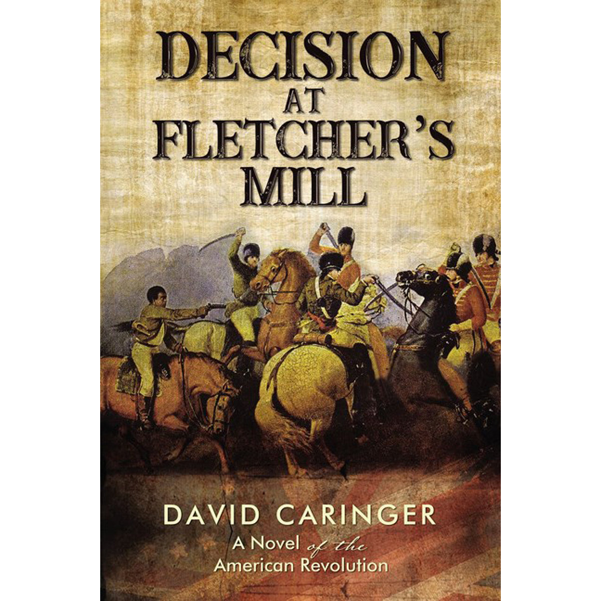 Decision At Fletchers Mill: A Novel Of The American Revolution (Paperback)