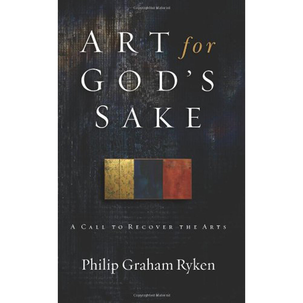 Art For Gods Sake: A Call To Recover The Arts (Paperback)