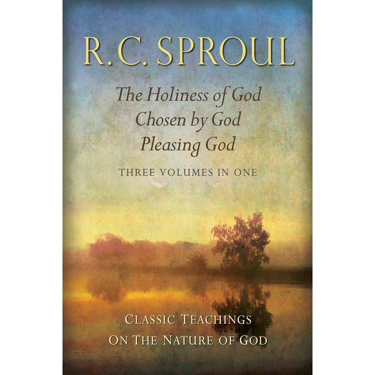 Classic Teachings On The Nature Of God: 3 Volumes In 1 (Hardcover)