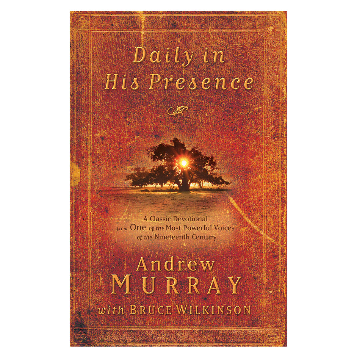 Daily in His Presence: A Classic Devotional from One of the Most Powerful Voices PB