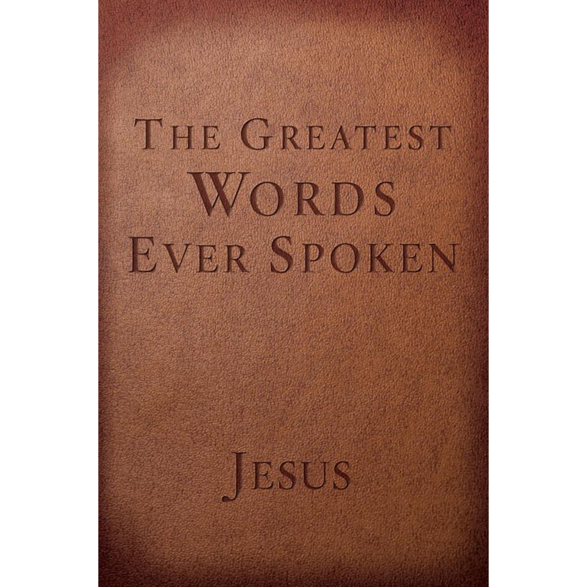 The Greatest Words Ever Spoken - Jesus (Paperback)
