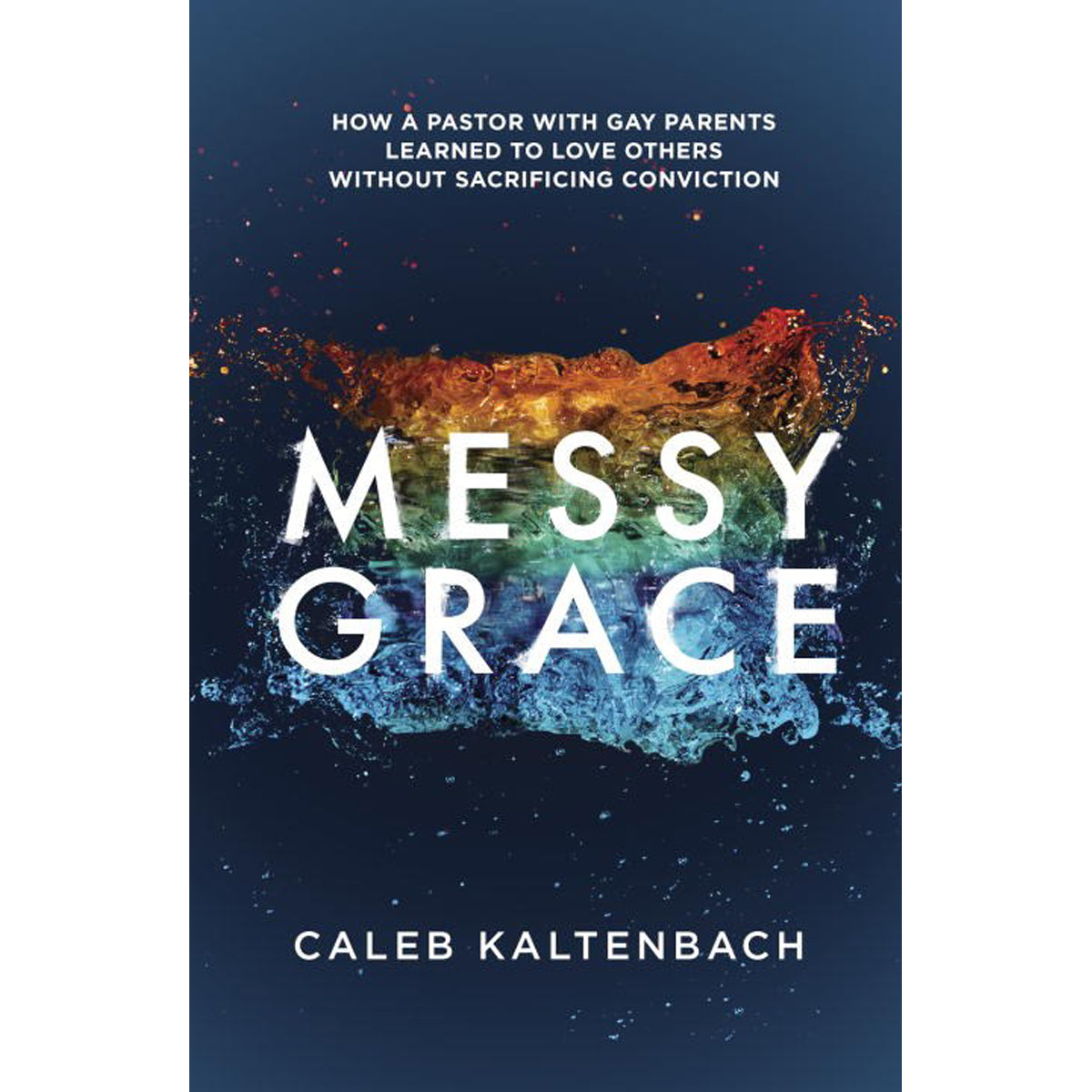 Messy Grace: Pastor With Gay Parents Learned To Love Others (Paperback)