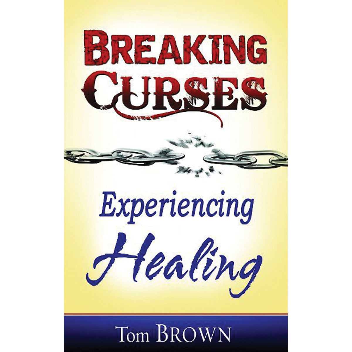 Breaking Curses Experiencing Healing (Paperback)