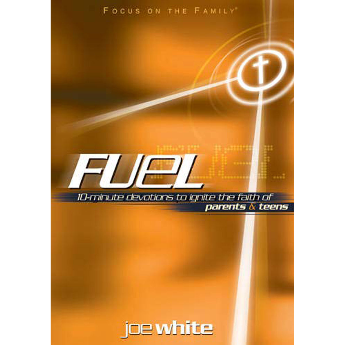Fuel: 10 Minute Devotions To Ignite The Faith Of Parents And Teens (Paperback)