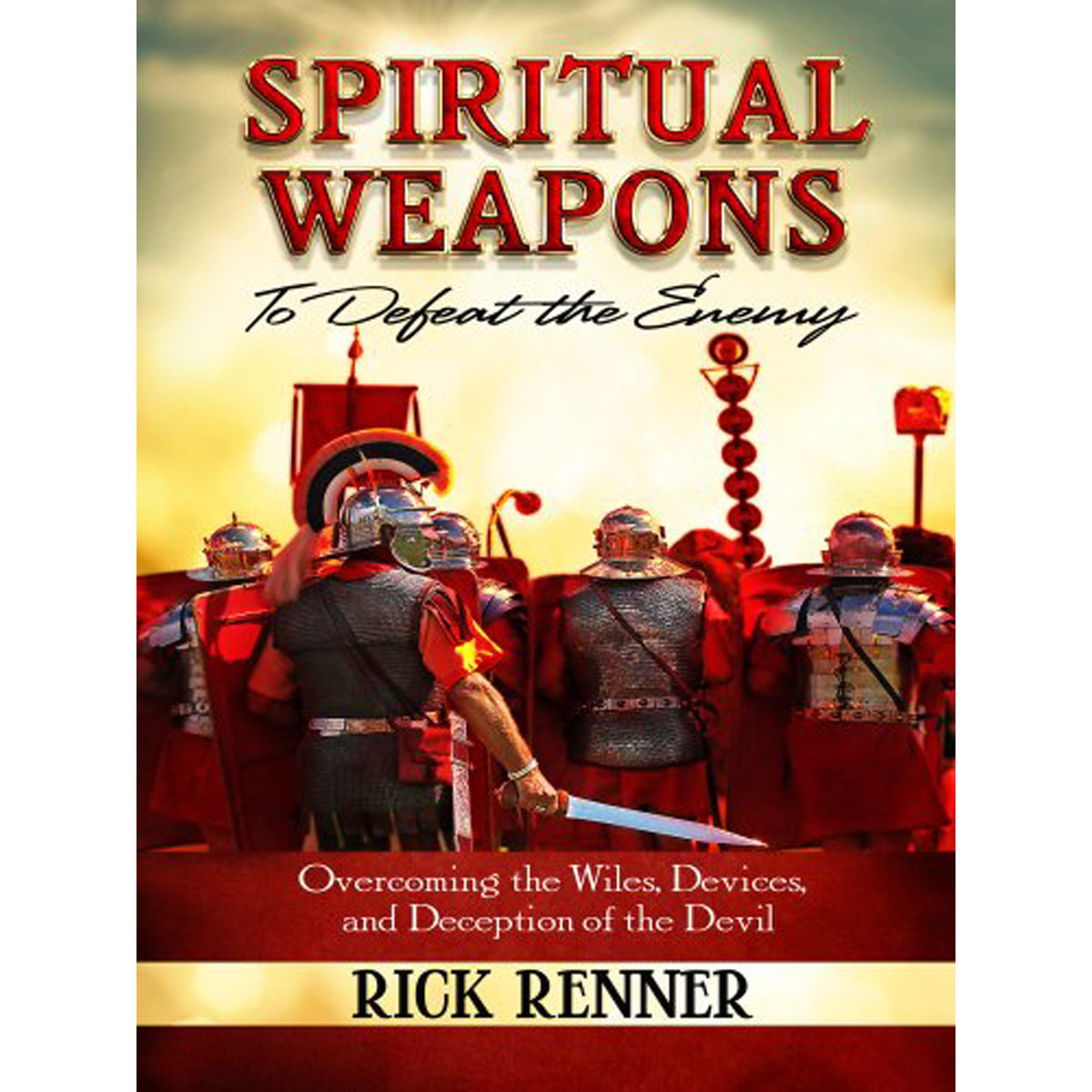 Spiritual Weapons To Defeat The Enemy: Overcoming The Wiles Devices (Paperback)
