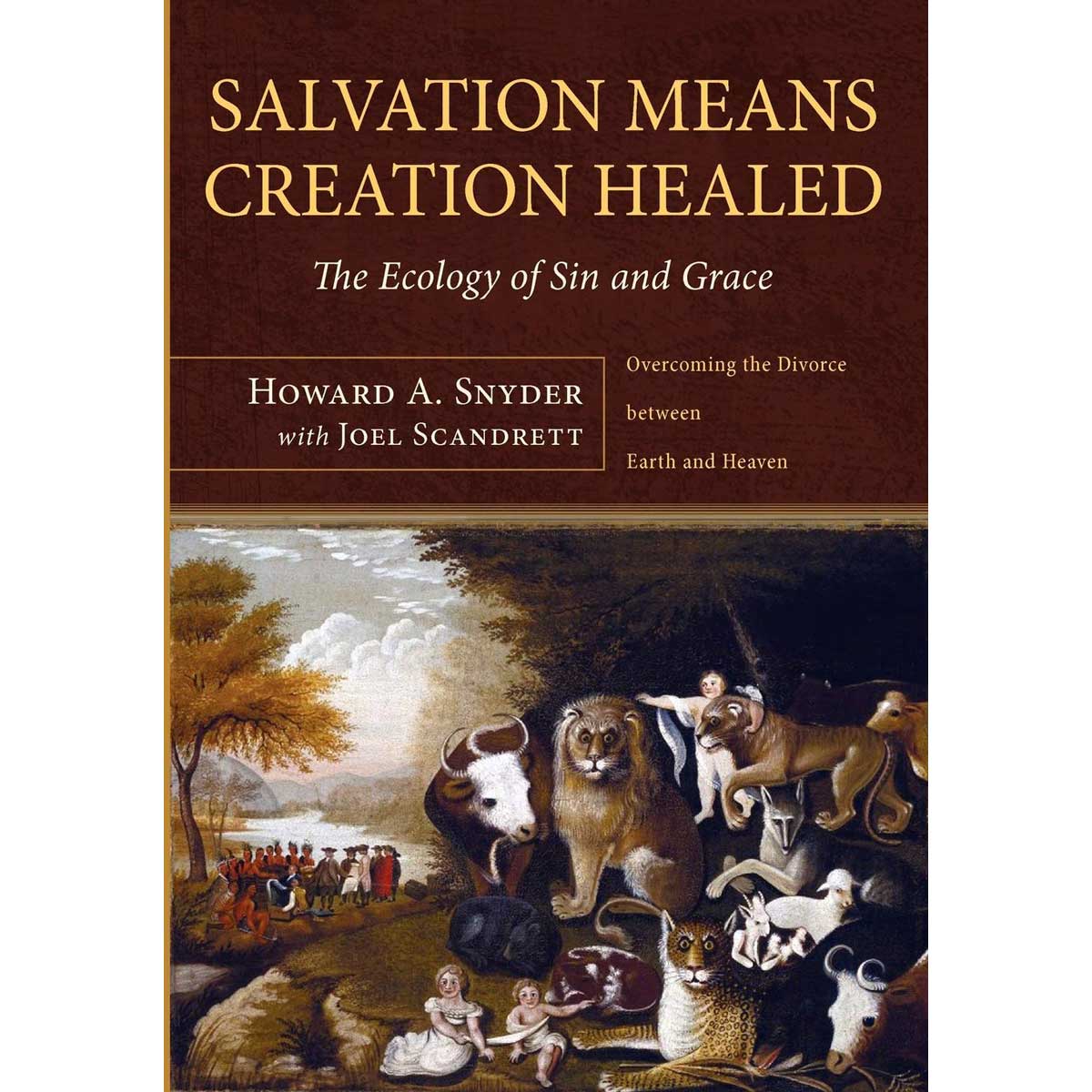 Salvation Means Creation Healed: The Ecology Of Sin And Grace (Paperback)
