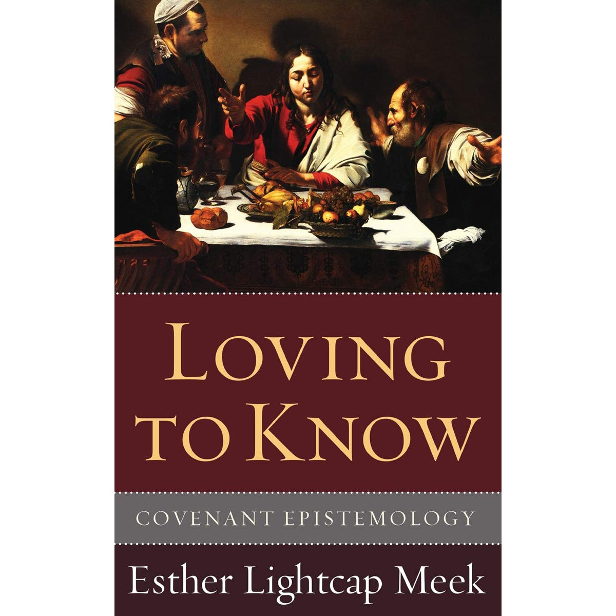 Loving To Know: Covenant Epistemology (Paperback)