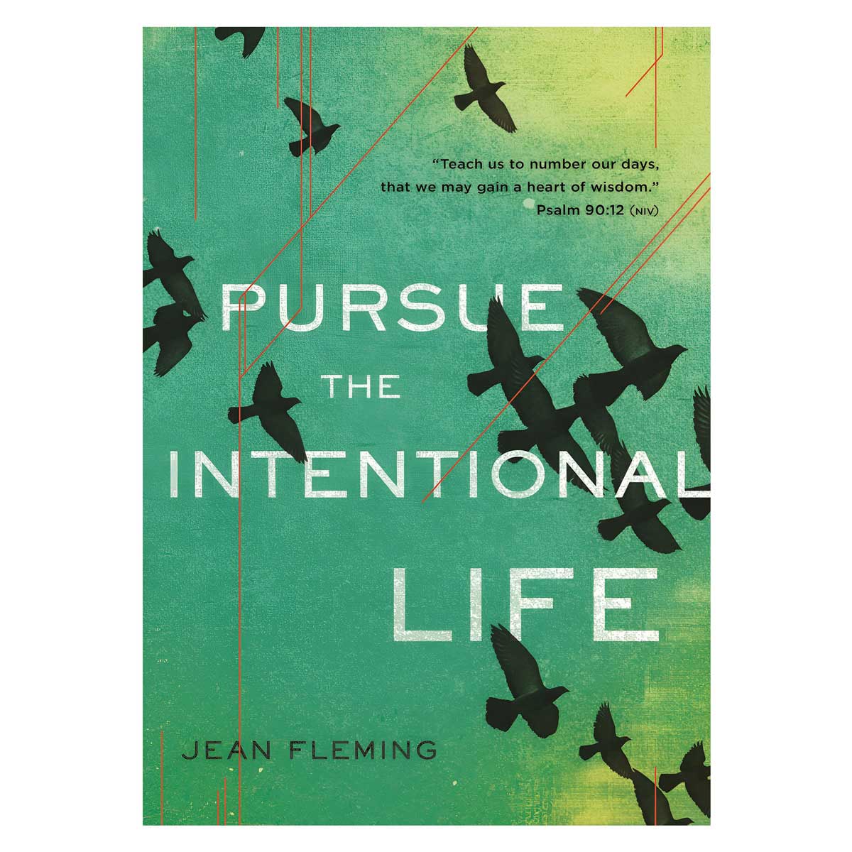 Pursue the Intentional Life: Psalm 90:12 (Paperback)