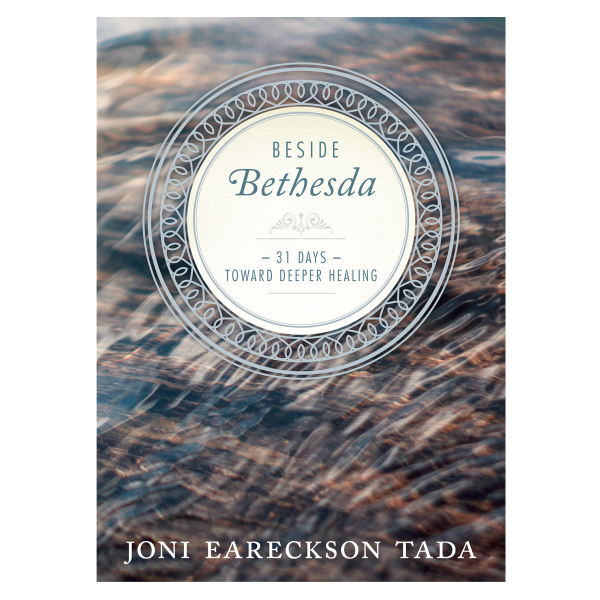 Beside Bethesda: 31 Days Toward Deeper Healing (Hardcover)