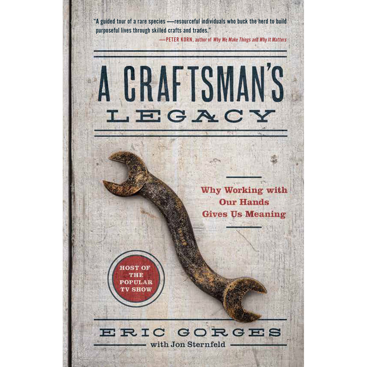 A Craftsmans Legacy: Why Working With Our Hands Gives Us Meaning (Hardcover)
