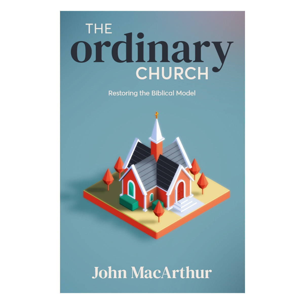 The Ordinary Church: Recovering the Biblical Model (Paperback)