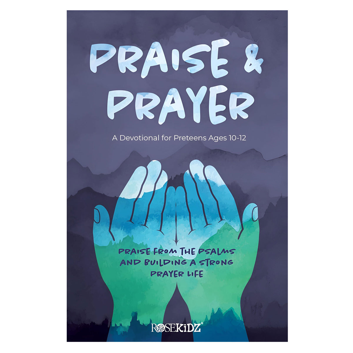 Praise and Prayer: A Devotional for Preteens Ages 10-12, Praise from the Psalms PB