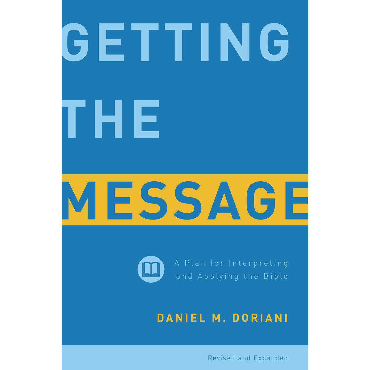 Getting The Message: A Plan For Interpreting & Applying The Bible (Paperback)