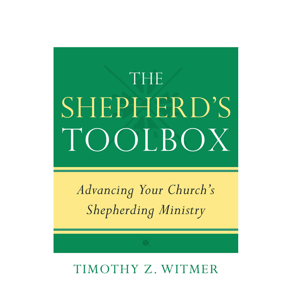 The Shepherds Toolbox: Advancing Your Churchs Shepherding Ministry (Paperback)