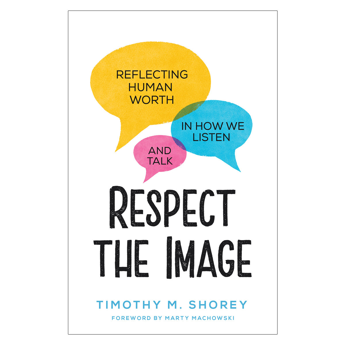 Respect the Image: Reflecting Human Worth in How We Listen and Talk (Paperback)