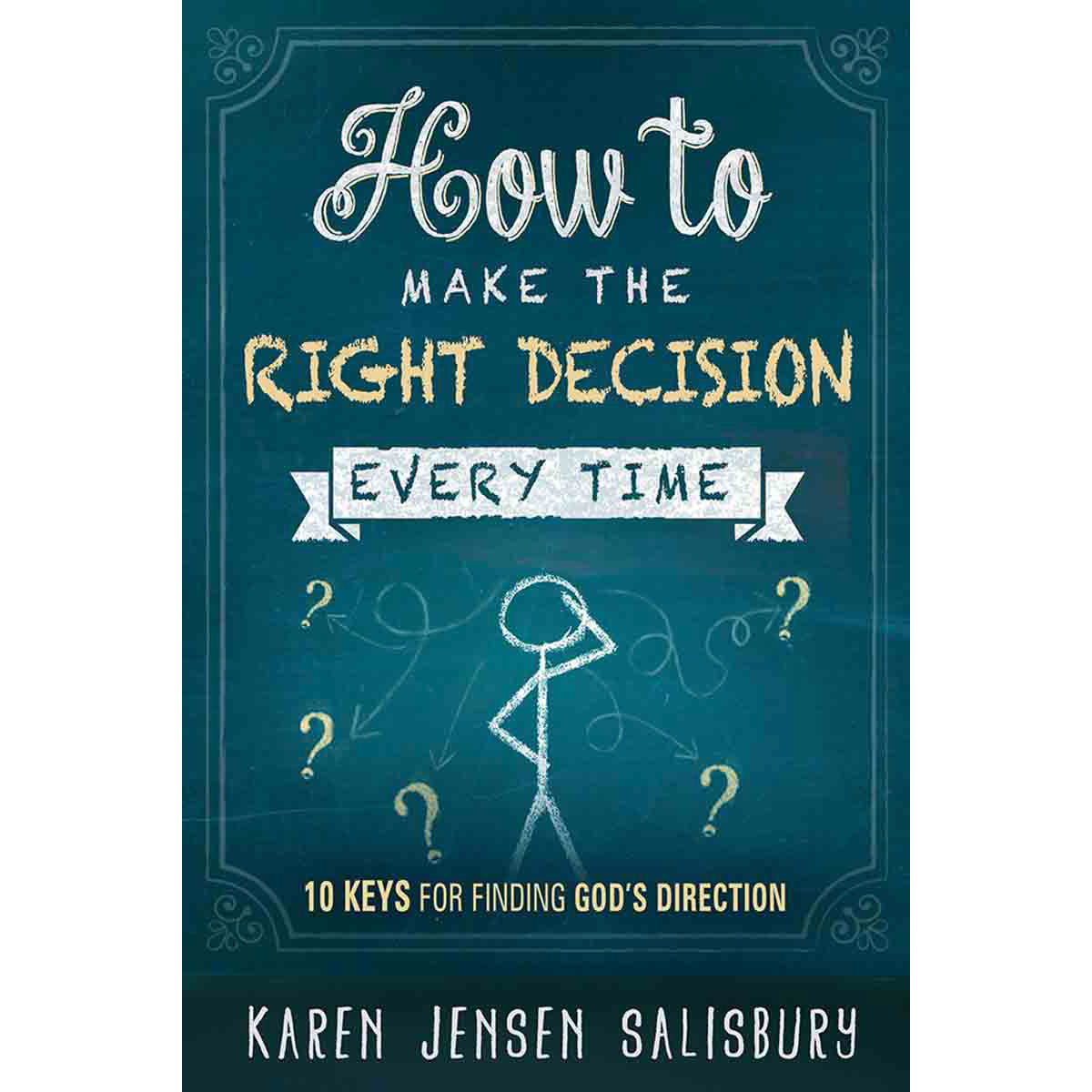 How To Make The Right Decision Every Time (Paperback)