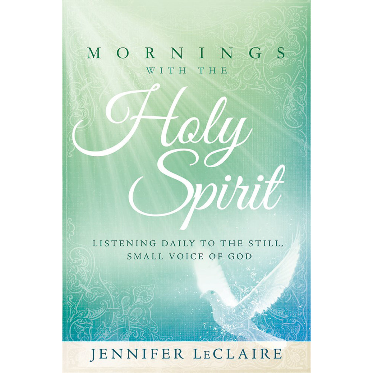 Mornings With The Holy Spirit: Listening Daily To The Still, Small Voice Of God (Hardcover)