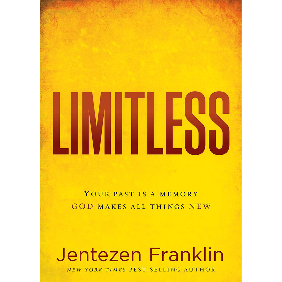 Limitless: Your Past Is A Memory. God Makes All Things New (Paperback)